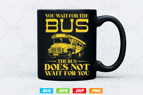 You Whit For The School Bus Svg Png, Father's Day Svg, School Bus svg, SchoolBus Saying SVG Quote, School Bus Driver SVG File for Cricut SVG DesignDestine 