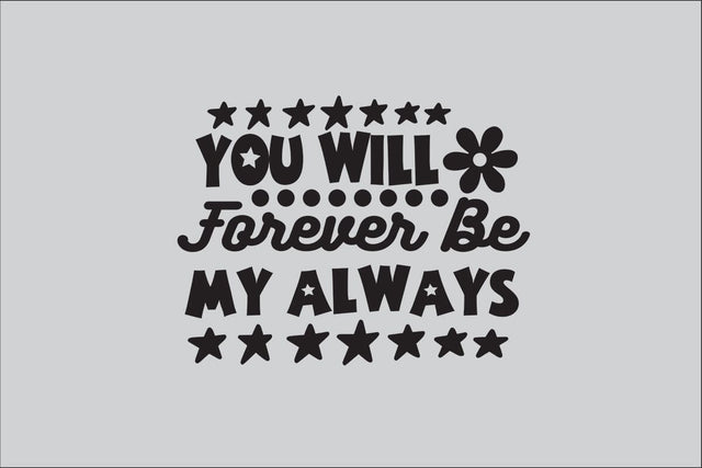 You Will Forever Be My Always-2 SVG DESIGN SVG Rafiqul20606 