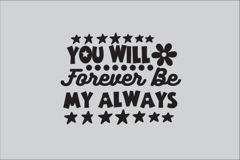 You Will Forever Be My Always-2 SVG DESIGN SVG Rafiqul20606 