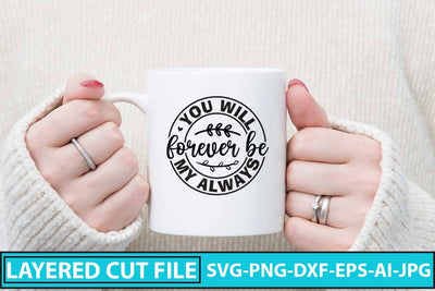 You Will Forever Be My Always SVG Cut File SVG Syaman 