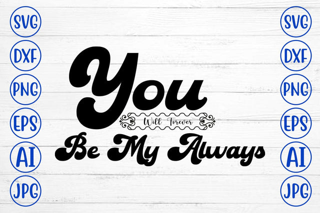 You Will Forever Be My Always SVG Cut File SVG Syaman 