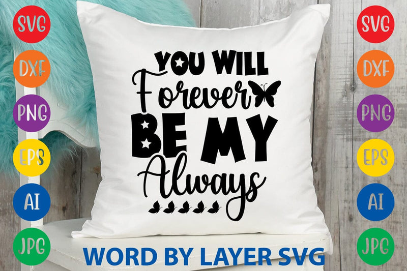 You Will Forever Be My Always SVG DESIGN SVG Rafiqul20606 