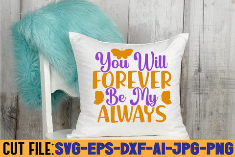 You Will Forever Be My Always SVG DESIGN SVG Rafiqul20606 