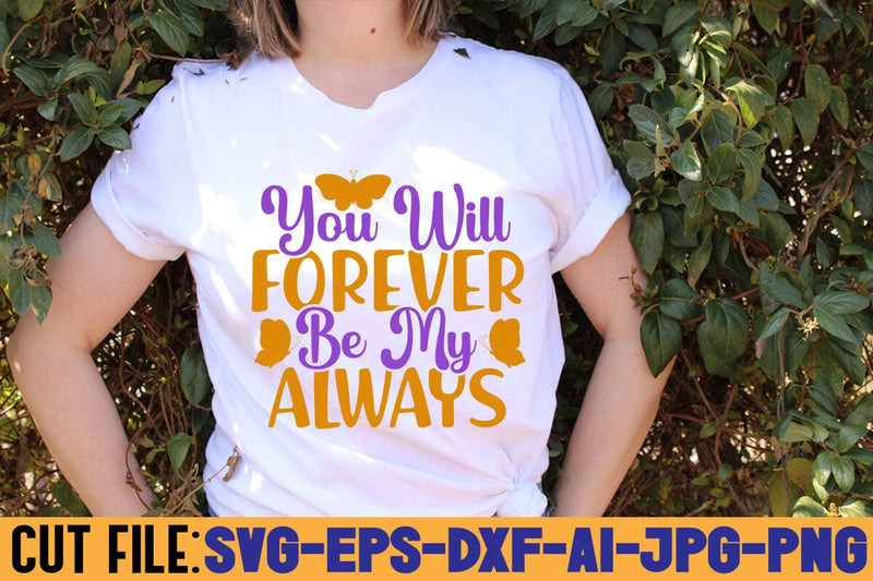 You Will Forever Be My Always SVG DESIGN SVG Rafiqul20606 