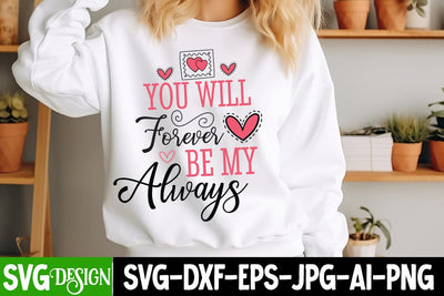 You Will Forever Be my Always SVG Design Valentine's Day SVG Cut File,Happy Valentine's Day SVG ,Valentine SVG SVG BlackCatsMedia 