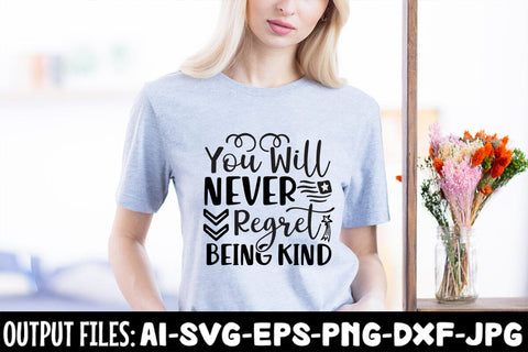 You Will Never Regret Being Kind SVG DESIGN SVG Rafiqul20606 