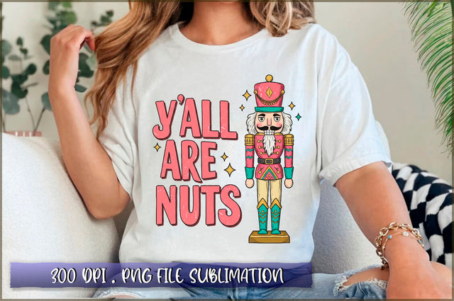 You'all Are Nuts Sublimation Sublimation Shetara Begum 