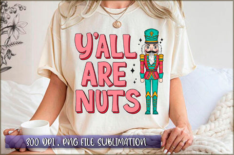You'all Are Nuts Sublimation Sublimation Shetara Begum 