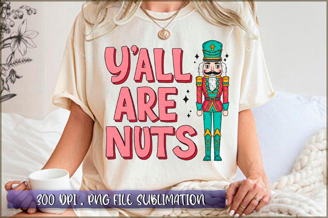 You'all Are Nuts Sublimation Sublimation Shetara Begum 