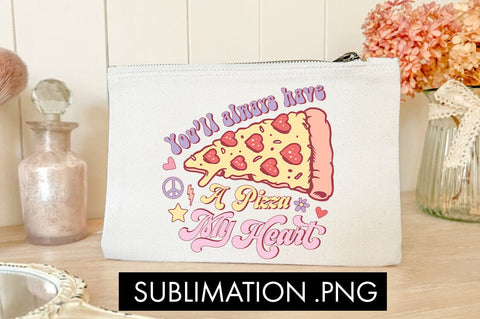 You'll Always Have A Pizza My Heart PNG Sublimation Sublimation Freeling Design House 