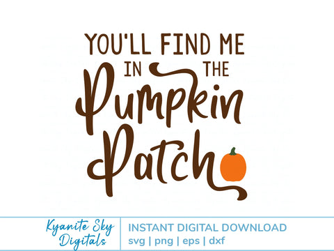 You'll Find Me in the Pumpkin Patch SVG fall quote SVG Kyanite Sky Digitals 