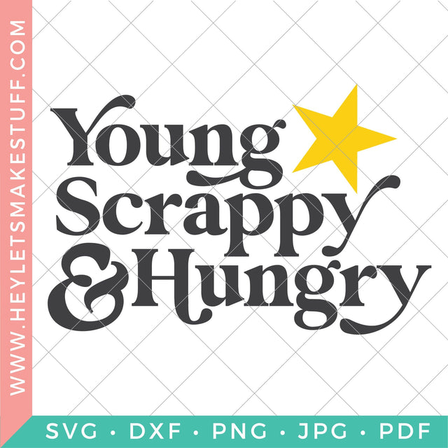 Young Scrappy & Hungry SVG Hey Let's Make Stuff 