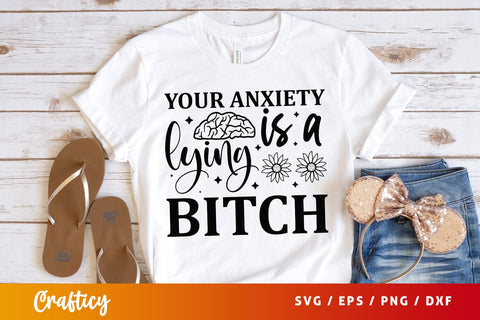 Your anxiety is a lying bitch SVG Design SVG Designangry 