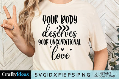 Your body deserves your unconditional love SVG Crafty Ideas 
