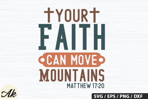 Your Faith Can Move Mountains Matthew 17,20 SVG Design SVG akazaddesign 