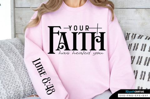 Your Faith Has Healed You Sleeve SVG Design SVG Regulrcrative 