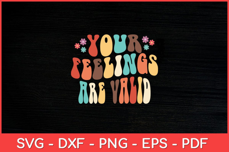 Your Feelings Are Valid Cute Retro Mental Health Awareness Svg File ...