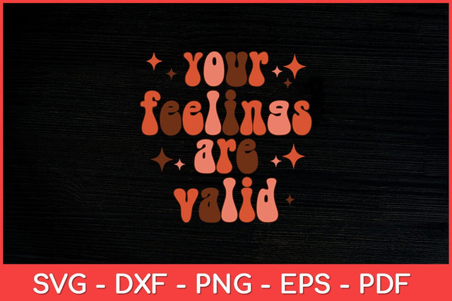Your Feelings Are Valid Cute Retro Mental Health Awareness Svg File SVG artprintfile 