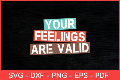 Your Feelings Are Valid Mental Health Awareness Supporter Svg File SVG artprintfile 