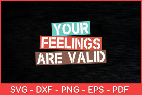 Your Feelings Are Valid Mental Health Awareness Supporter Svg File SVG artprintfile 