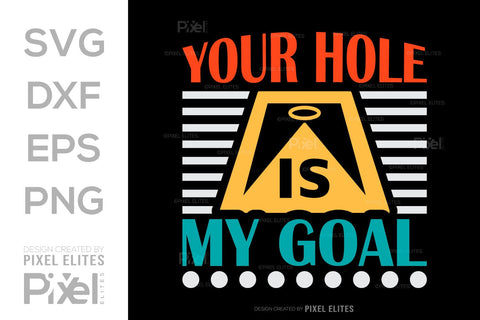 Your Hole Is My Goal SVG Cornhole game Tshirt Bundle Cornhole Quote Design, PET 00116 SVG ETC Craft 