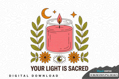 Your light is sacred candle sublimation png design Sublimation Regulrcrative 