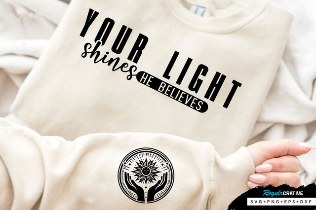 Your light shines Sleeve SVG Design, Inspirational sleeve SVG, Motivational Sleeve SVG Design, Positive Sleeve SVG SVG Regulrcrative 