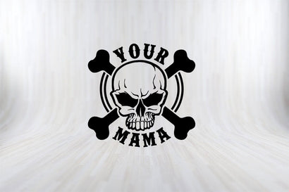 Your Mama Funny Mama Mother's day T-shirt Svg Png SVG SVG Print File 