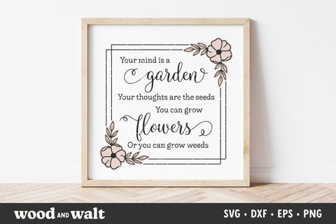 Your Mind Is A Garden SVG | Spring Sign SVG SVG Wood And Walt 