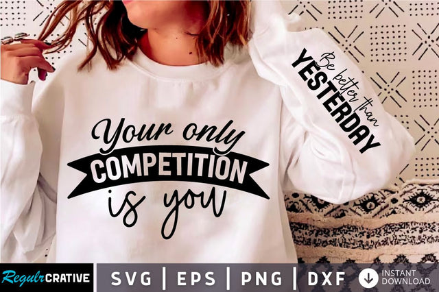 Your Only Competition Is You Sleeve SVG Design SVG Regulrcrative 