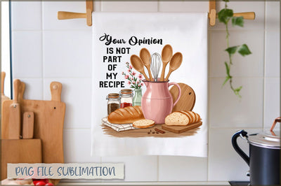 Your opinion is not part of my recipe Towel Sublimation Shetara Begum 