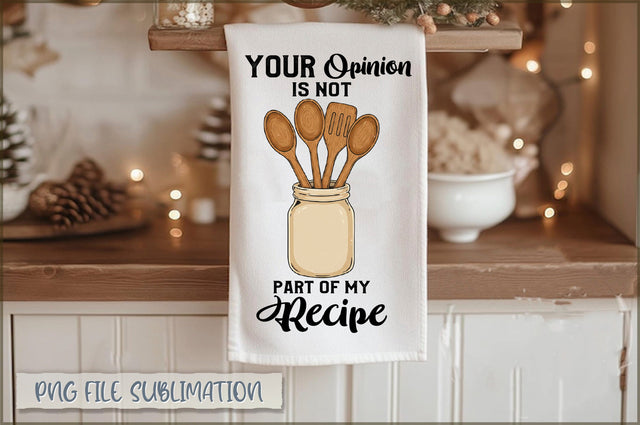 Your opinion is not part of my recipe Towel Sublimation Shetara Begum 