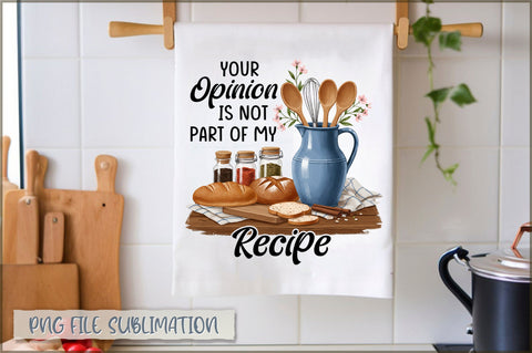 Your opinion is not part of my recipe Towel Sublimation Shetara Begum 