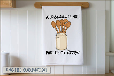 Your opinion is not part of my recipe Towel Sublimation Shetara Begum 