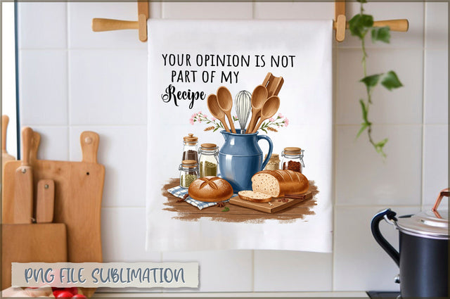 Your opinion is not part of my recipe Towel Sublimation Shetara Begum 