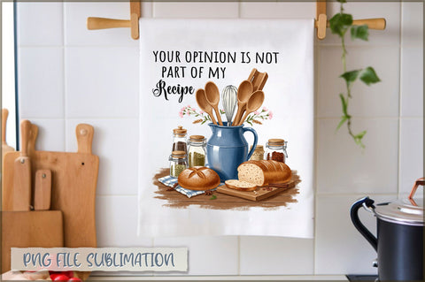 Your opinion is not part of my recipe Towel Sublimation Shetara Begum 