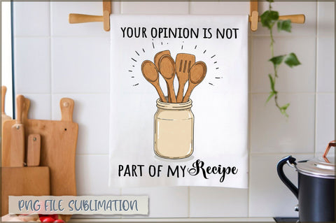 Your opinion is not part of my recipe Towel Sublimation Shetara Begum 