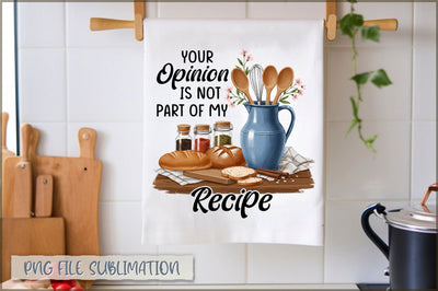 Your opinion is not part of my recipe Towel Sublimation Shetara Begum 