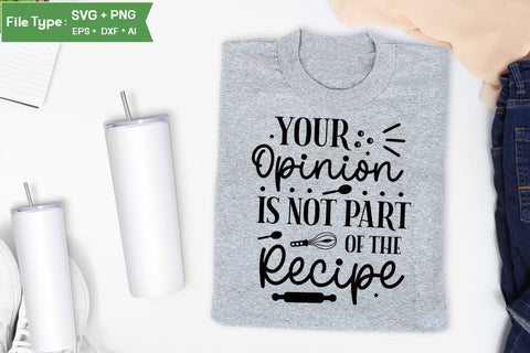 Your Opinion Is Not Part Of The Recipe SVG Cut File, Farmhouse Kitchen SVG Design, SVGs,Quotes and Sayings,Food & Drink,On Sale, Print & Cut SVG DesignPlante 503 