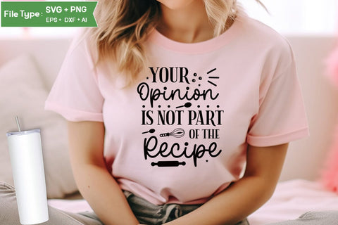 Your Opinion Is Not Part Of The Recipe SVG Cut File, Farmhouse Kitchen SVG Design, SVGs,Quotes and Sayings,Food & Drink,On Sale, Print & Cut SVG DesignPlante 503 