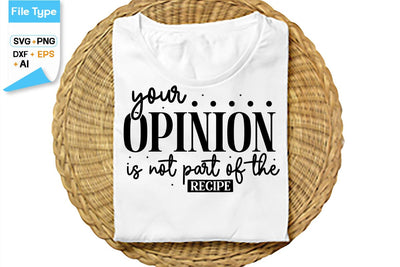 Your Opinion Is Not Part Of The Recipe SVG Cut File, SVGs,Quotes and Sayings,Food & Drink,On Sale, Print & Cut SVG DesignPlante 503 