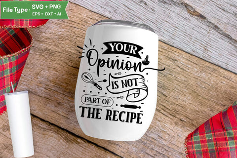 Your Opinion Is Not Part Of The Recipe SVG Design, Funny Kitchen SVG Design SVGs,Quotes and Sayings,Food & Drink,On Sale, Print & Cut SVG DesignPlante 503 