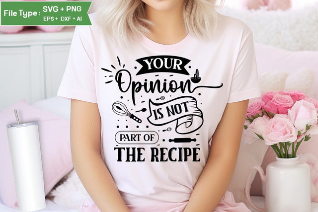 Your Opinion Is Not Part Of The Recipe SVG Design, Funny Kitchen SVG Design SVGs,Quotes and Sayings,Food & Drink,On Sale, Print & Cut SVG DesignPlante 503 