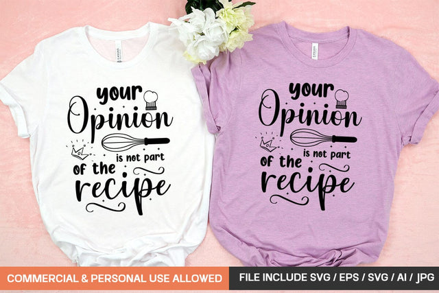 Your Opinion Is Not Part Of The Recipe Svg Design SVG designmaster24 
