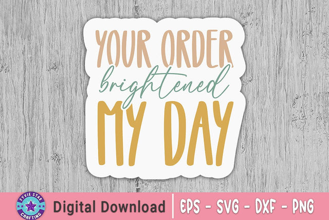 Your order brightened my day Sticker SVG FiveStarCrafting 