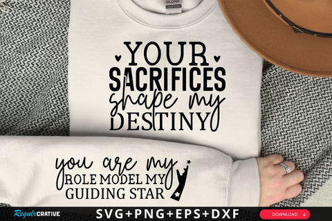 Your sacrifices shape my destiny Sleeve SVG Design, Mother's Day Sleeve SVG, Mom Sleeve SVG SVG Regulrcrative 
