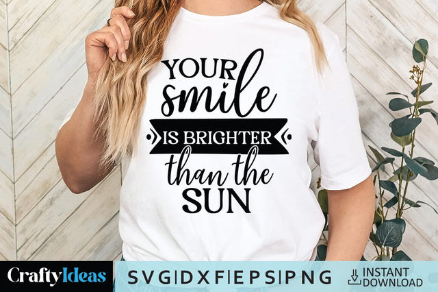 Your smile is brighter than the sun SVG Crafty Ideas 