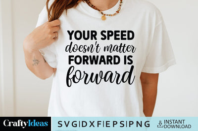 Your speed doesn't matter forward is forward SVG Crafty Ideas 