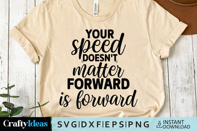 Your speed doesn't matter Forward is forward SVG Crafty Ideas 