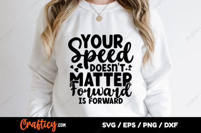 Your speed doesnt matter forward is forward SVG Design SVG Designangry 